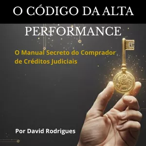 Imagem de capa para o Ebook O Código da Alta Performance. O Manual Secreto do Comprador de Créditos Judiciais