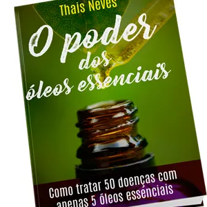 Imagem de capa para o Ebook O Poder dos Óleos Essenciais - Como tratar 50 doenças com apenas 5 óleos essenciais