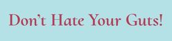 Don't Hate Your Guts Learning Center