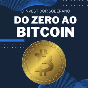 O Investidor Soberano - Do Zero ao Bitcoin.