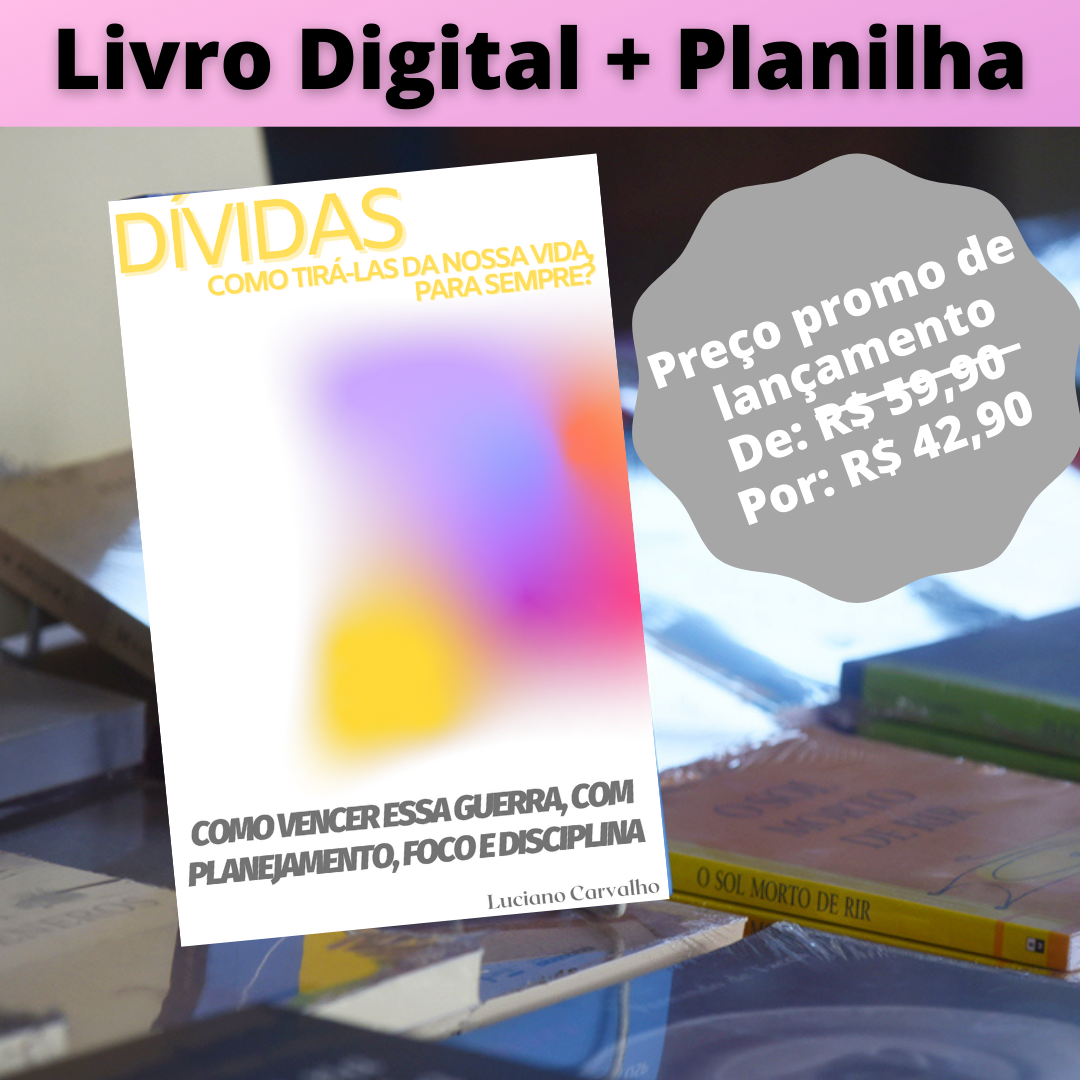 Planilha Livro Digital + Planilha - Dívidas, como tirá-las da nossa vida para sempre