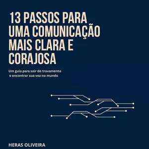 Imagem de capa para o Ebook Fale de forma clara e corajosa: 13 passos para transformar sua comunicação