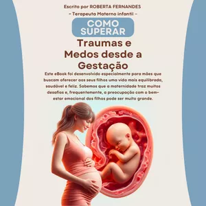 Imagem de capa para o Ebook Ebook: Como superar traumas e medos desde a gestação