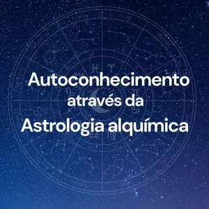 Imagem de capa para o Curso online Autoconhecimento através da Astrologia Alquímica