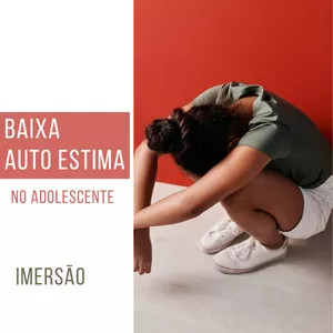 Imagem de capa para o Curso online Baixa auto estima na adolescência