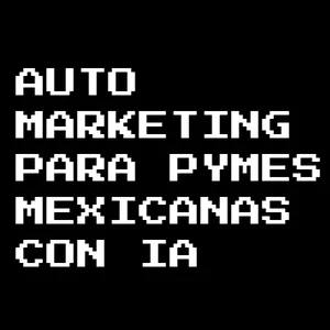 Imagen de portada para Curso online AUTOMARKETING PARA PYMES MEXICANAS CON IA