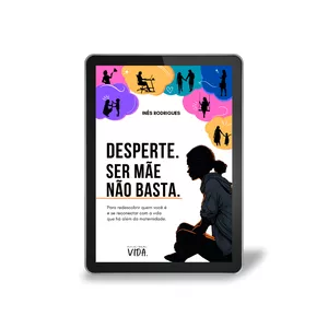 Imagem de capa para o Ebook Livro Desperte. Ser mãe não basta.