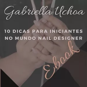 Imagem de capa para o Ebook 10 Dicas para iniciantes no mundo Nail Designer 