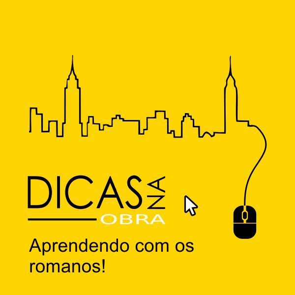 Aprendendo com os romanos!  (Módulo 7 - Curso OCHRE - Dicas na Obra!)