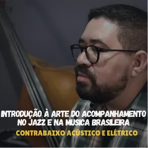 Imagem de capa para o Curso online Introdução à Arte do Acompanhamento do Contrabaixo no Jazz e na Música Brasileira