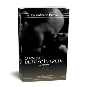 Imagem de capa para o Ebook De volta ao prazer! O fim da disfunção erétil. 