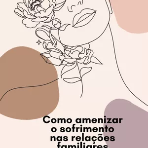 Imagem de capa para o Ebook Como amenizar o sofrimento nas relações familiares
