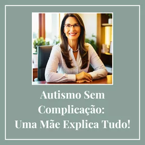 Imagem de capa para o Ebook Autismo Sem Complicação: Uma Mãe Explica Tudo!