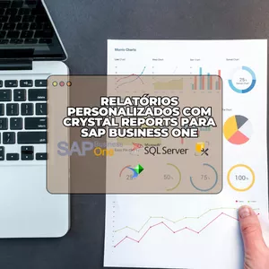 Curso Relatórios Personalizados com Crystal Reports para SAP Business One 2024
