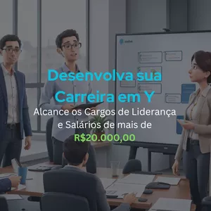 Imagem de capa para o Serviço online Desenvolva sua Carreira em Y: Alcance os Cargos de Liderança e Salários de mais de R$20.000,00