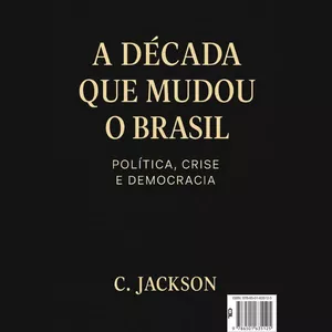 Imagem de capa para o Ebook                              A Década que mudou o Brasil: Política, Crise e Democracia