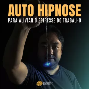 Imagem de capa para o Curso online AUTO HIPNOSE - Para aliviar o estresse do trabalho
