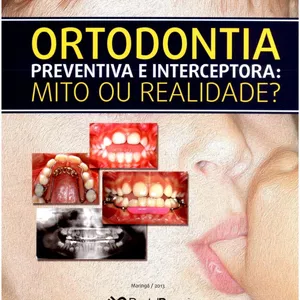 Imagem de capa para o Ebook Ortodontia preventiva e interceptadora:MITO OU REALIDADE 