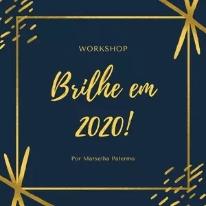 Imagem de capa para o Curso online Workshop - Brilhe em 2020