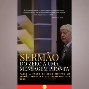 Imagem de capa para o Ebook SERMÃO DO ZERO A UMA MENSAGEM PRONTA - Passo a passo de como montar um sermão impactante e inspirado por Deus 