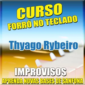 Imagem do curso APRENDA IMPROVISAR - BASES DE SANFONAS NO TECLADO By Thyago Rybeiro