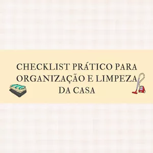 Imagem de capa para o Ebook Checklist Prático para Organização e Limpeza da Casa