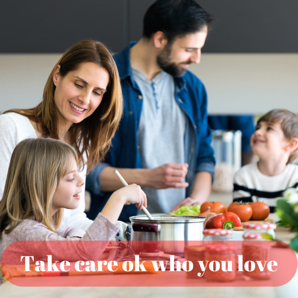 TAKE CARE OF WHO YOU LOVE