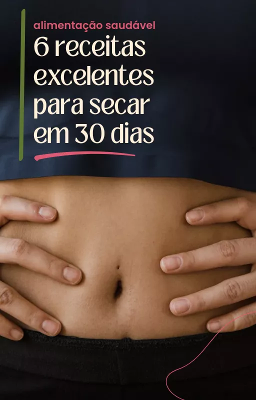 6 receitas excelentes para secar em 30 dias