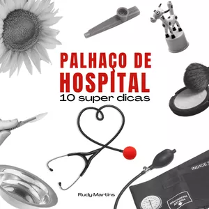 Imagem de capa para o Ebook Palhaço de Hospital - 10 Super dicas  