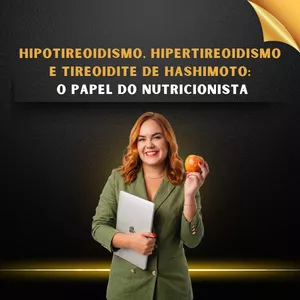 Imagem do curso HIPOTIREODISMO, HIPERTIREODISMO E TIREOIDITE DE HASHIMOTO: O PAPEL DO NUTRICIONISTA