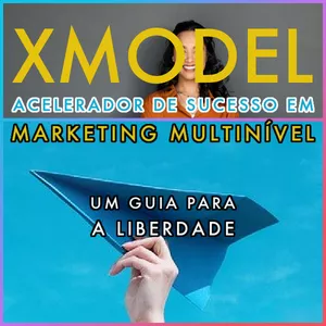 Imagem de capa para o Curso online XModel: Acelerador de sucesso em marketing multinível - Guia para liberdade 