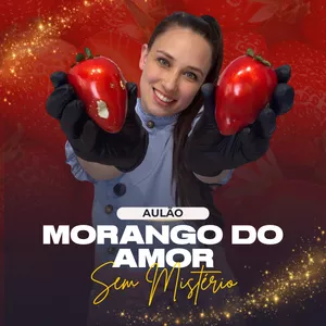 Imagem do curso AULÃO MORANGO DO AMOR SEM MISTÉRIO
