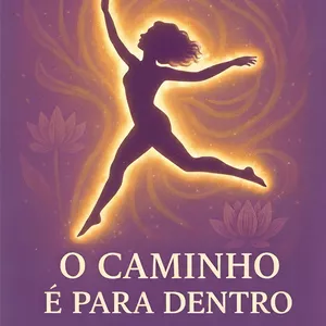Imagem de capa para o Ebook O Caminho é Para Dentro: Uma Jornada de Cura e Autoconhecimento