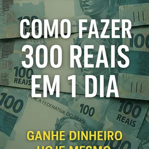 Imagem de capa para o Ebook COMO FAZER 300 REAIS EM 1 DIA 