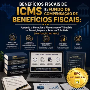 Imagem do curso BENEFÍCIOS FISCAIS DE ICMS E FUNDO DE COMPENSAÇÃO DE BENEFÍCIOS FISCAIS: Aprenda a Formular o Planejamento Tributário na Transição para a Reforma Tributária (Pontuação no PEPC) - GRAVADO - 17/06/2026