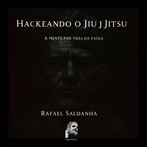 Imagem de capa para o Ebook Hackeando o Jiu Jitsu - A mente por trás da faixa