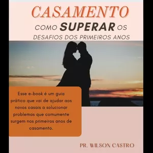 Imagem de capa para o Ebook Casamento: Como superar os desafios dos primeiros anos.