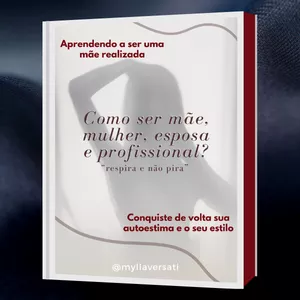 Imagem de capa para o Ebook Como ser mãe, mulher, esposa e profissional? - "Respira e Não Pira"