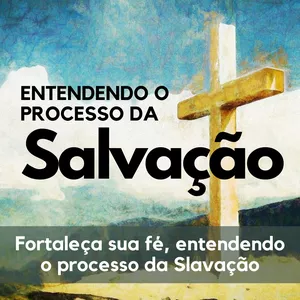 Entendendo O Processo da Salvação