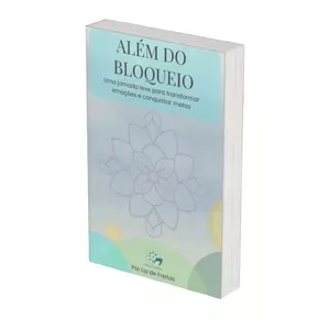 Imagem de capa para o Ebook Além do Bloqueio: Uma jornada leve para transformar emoções e conquistar metas.