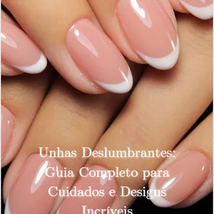Imagem de capa para o Ebook Unhas Deslumbrantes: Guia Completo para Cuidados e Designs Incríveis