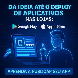 Imagem de capa para o Curso online Da ideia até o deploy de aplicativos nas lojas: Google Play e Apple Store