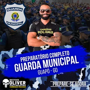 👮‍♂️ Preparatório Completo GUARDA MUNICIPAL de GUAPÓ - GO 👮‍♂️ GCM - Instituto Óliver por Instituto Óliver Escola Preparatória Carreiras Policiais
