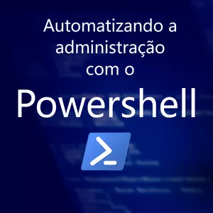 Imagem de capa para o Curso online Automatizando a administração com o PowerShell + Bônus!