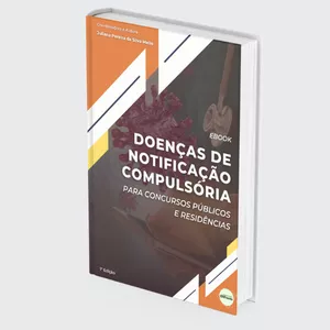 Imagem de capa para o Ebook EBOOK - DOENÇAS DE NOTIFICAÇÃO COMPULSÓRIA (EPIDEMIOLOGIA) PARA CONCURSOS PÚBLICOS E RESIDÊNCIAS