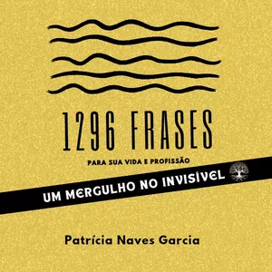Imagem de capa para o Ebook MERGULHO NO INVISÍVEL - 1296 FRASES TERAPÊUTICAS E SISTÊMICAS