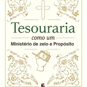 Imagem de capa para o Ebook Tesouraria como um Ministério de Zelo e Propósito.