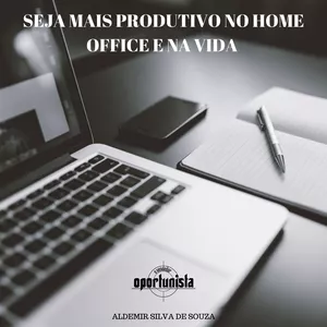 Imagem de capa para o Ebook SEJA MAIS PRODUTIVO NO HOME OFFICE E NA VIDA 