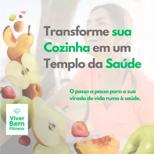 Imagem de capa para o Ebook Transforme sua Cozinha em um Templo da Saúde - O passo a passo para a sua virada de vida rumo à saúde