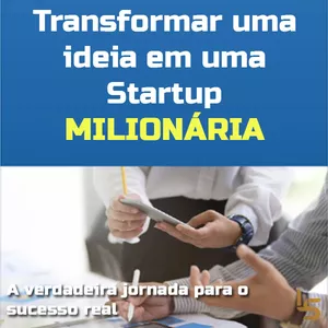Imagem de capa para o Ebook Transformar uma ideia em uma Startup Milionária